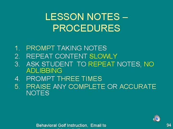 LESSON NOTES – PROCEDURES 1. PROMPT TAKING NOTES 2. REPEAT CONTENT SLOWLY 3. ASK