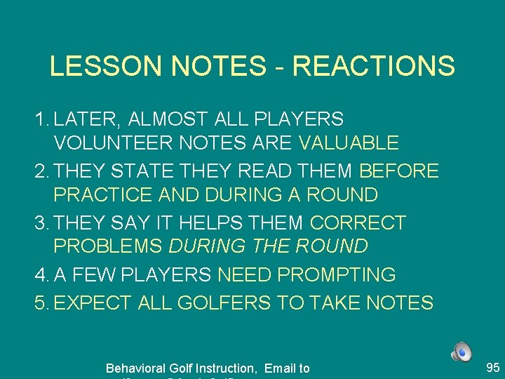 LESSON NOTES - REACTIONS 1. LATER, ALMOST ALL PLAYERS VOLUNTEER NOTES ARE VALUABLE 2.