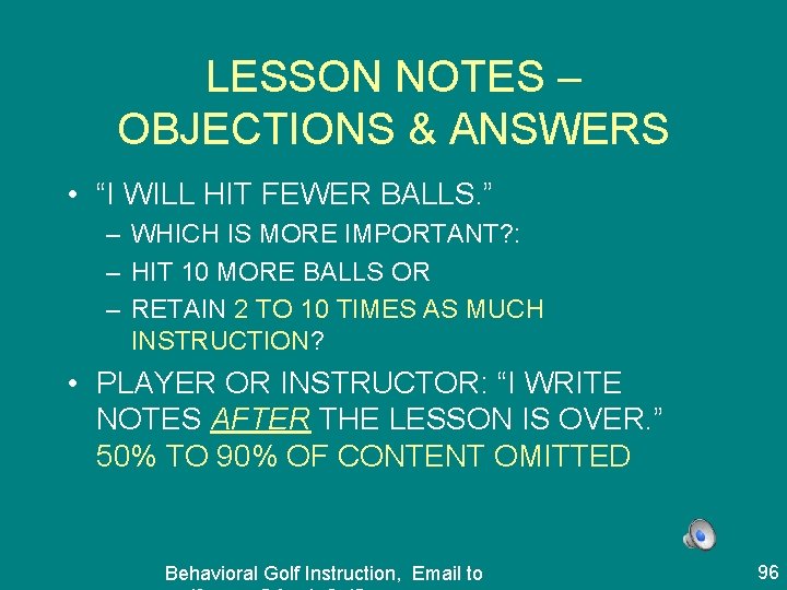 LESSON NOTES – OBJECTIONS & ANSWERS • “I WILL HIT FEWER BALLS. ” –