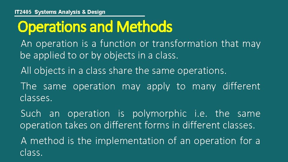 IT 2405 Systems Analysis & Design Operations and Methods An operation is a function