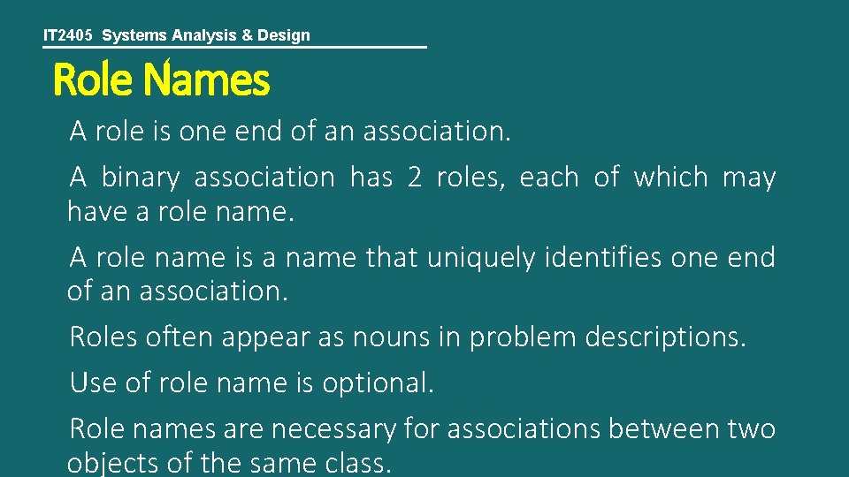 IT 2405 Systems Analysis & Design Role Names A role is one end of