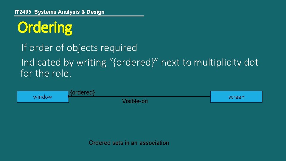 IT 2405 Systems Analysis & Design Ordering If order of objects required Indicated by