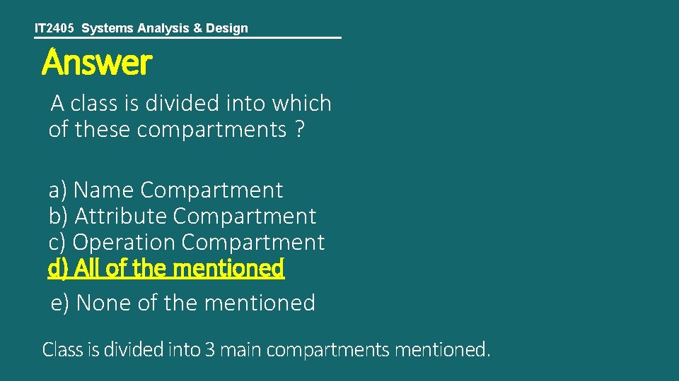 IT 2405 Systems Analysis & Design Answer A class is divided into which of