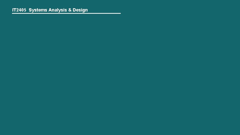 IT 2405 Systems Analysis & Design 