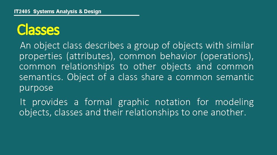 IT 2405 Systems Analysis & Design Classes An object class describes a group of
