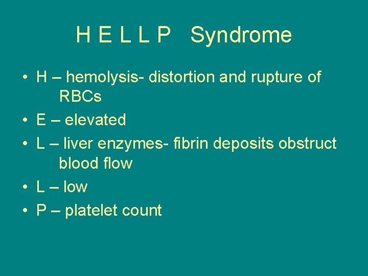 H E L L P Syndrome • H – hemolysis- distortion and rupture of