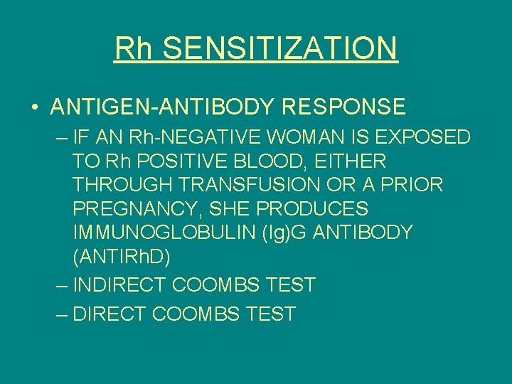 Rh SENSITIZATION • ANTIGEN-ANTIBODY RESPONSE – IF AN Rh-NEGATIVE WOMAN IS EXPOSED TO Rh
