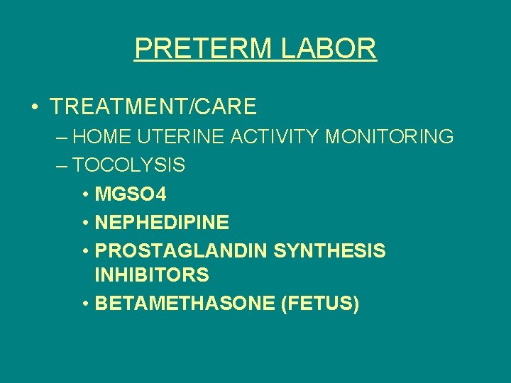 PRETERM LABOR • TREATMENT/CARE – HOME UTERINE ACTIVITY MONITORING – TOCOLYSIS • MGSO 4