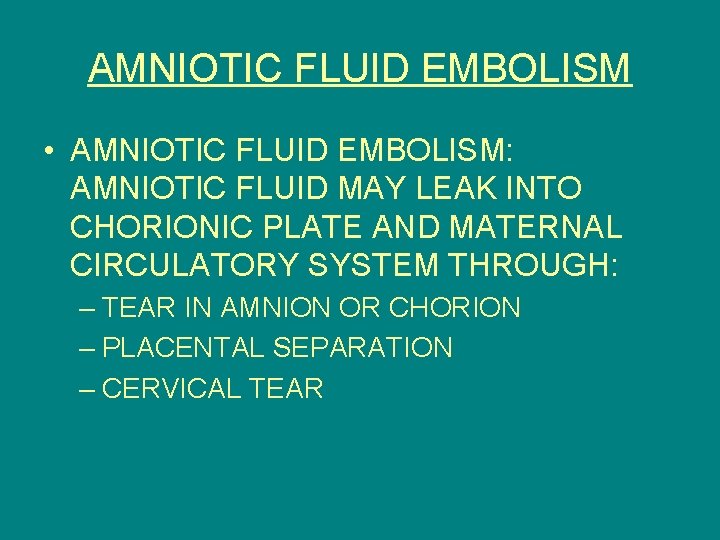 AMNIOTIC FLUID EMBOLISM • AMNIOTIC FLUID EMBOLISM: AMNIOTIC FLUID MAY LEAK INTO CHORIONIC PLATE
