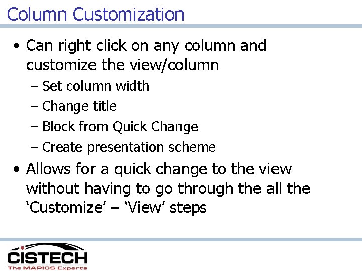 Column Customization • Can right click on any column and customize the view/column –