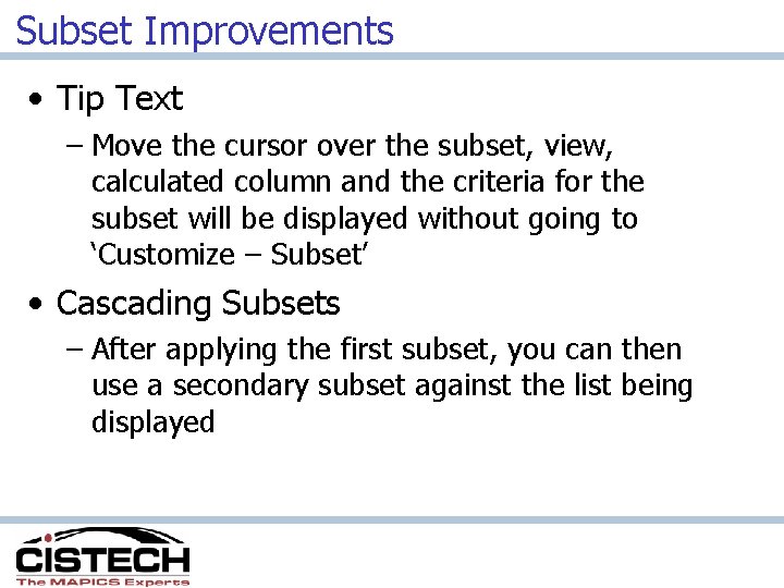 Subset Improvements • Tip Text – Move the cursor over the subset, view, calculated