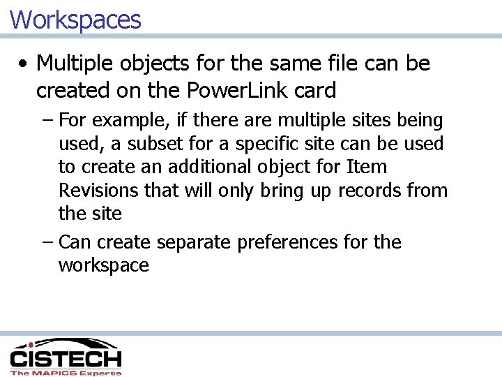 Workspaces • Multiple objects for the same file can be created on the Power.