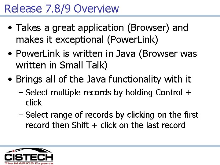 Release 7. 8/9 Overview • Takes a great application (Browser) and makes it exceptional