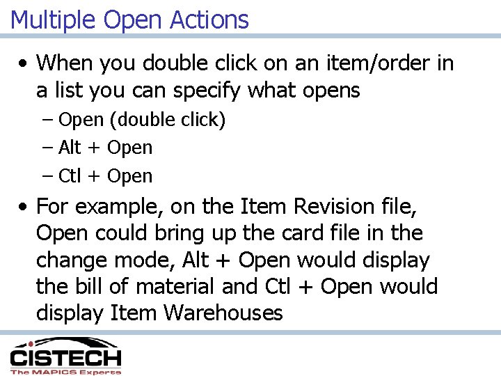 Multiple Open Actions • When you double click on an item/order in a list