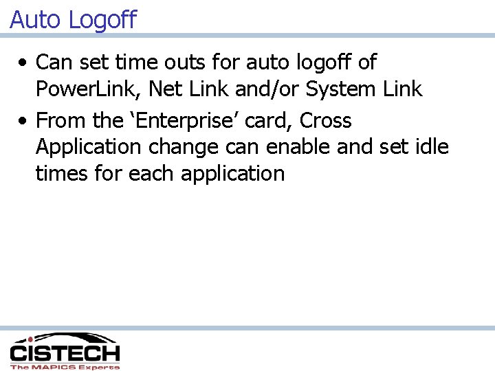 Auto Logoff • Can set time outs for auto logoff of Power. Link, Net