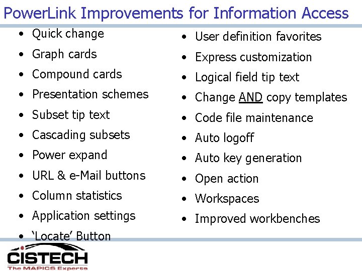 Power. Link Improvements for Information Access • Quick change • User definition favorites •