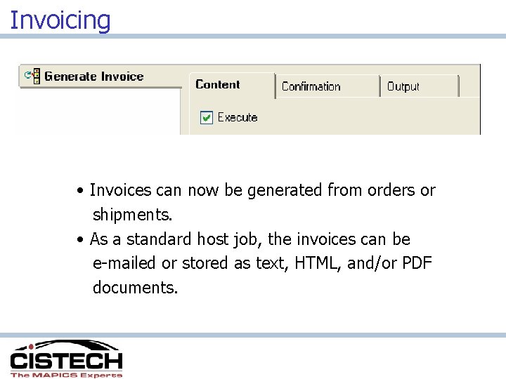Invoicing • Invoices can now be generated from orders or shipments. • As a