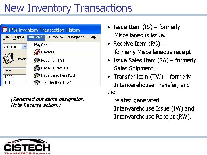 New Inventory Transactions (Renamed but same designator. Note Reverse action. ) • Issue Item