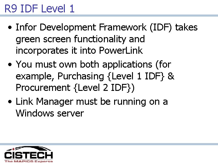 R 9 IDF Level 1 • Infor Development Framework (IDF) takes green screen functionality