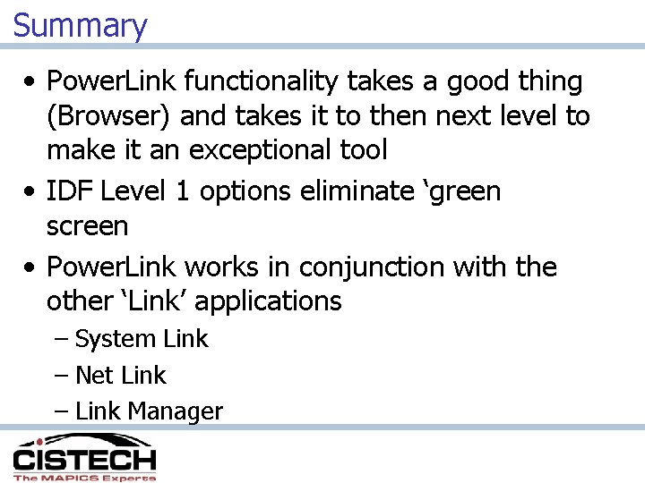 Summary • Power. Link functionality takes a good thing (Browser) and takes it to
