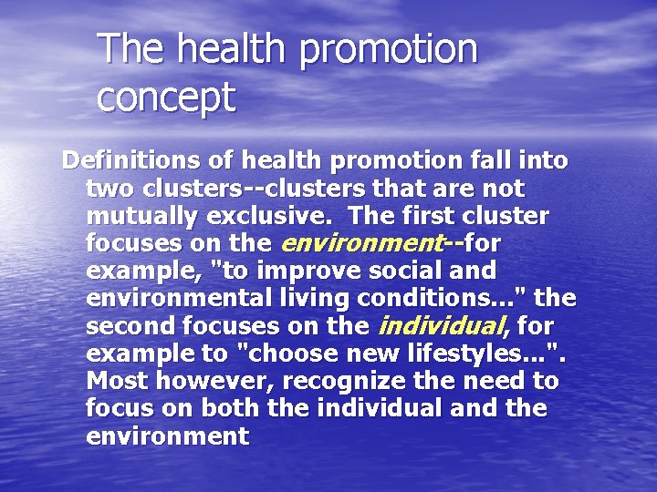 The health promotion concept Definitions of health promotion fall into two clusters--clusters that are