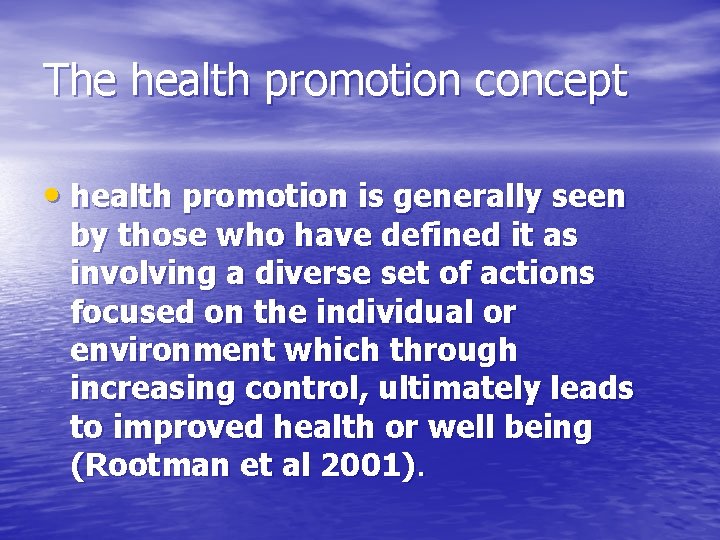 The health promotion concept • health promotion is generally seen by those who have