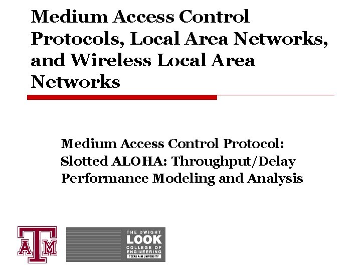 Medium Access Control Protocols, Local Area Networks, and Wireless Local Area Networks Medium Access