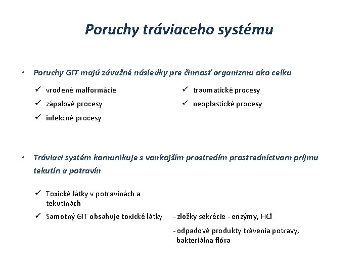 Poruchy tráviaceho systému • Poruchy GIT majú závažné následky pre činnosť organizmu ako celku