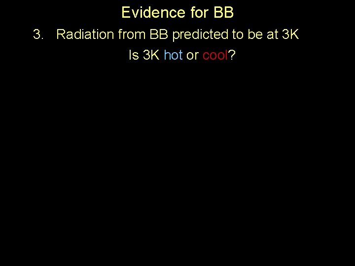 Evidence for BB 3. Radiation from BB predicted to be at 3 K Is