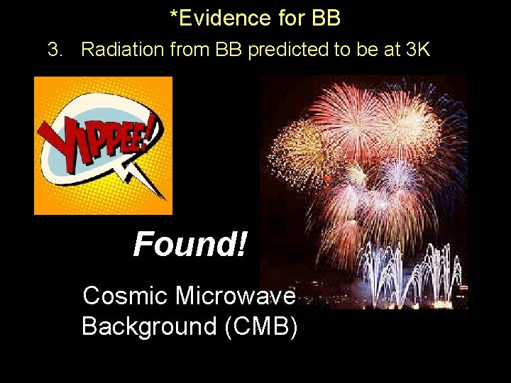 *Evidence for BB 3. Radiation from BB predicted to be at 3 K Found!