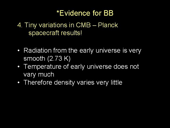 *Evidence for BB 4. Tiny variations in CMB – Planck spacecraft results! • Radiation