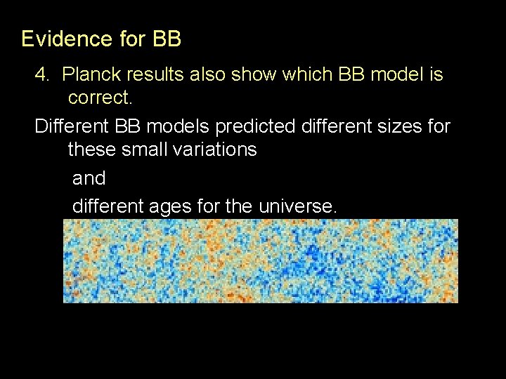 Evidence for BB 4. Planck results also show which BB model is correct. Different