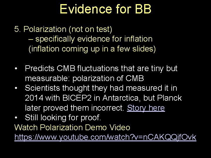 Evidence for BB 5. Polarization (not on test) – specifically evidence for inflation (inflation