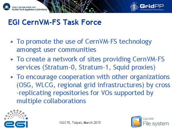 EGI Cern. VM-FS Task Force • To promote the use of Cern. VM-FS technology