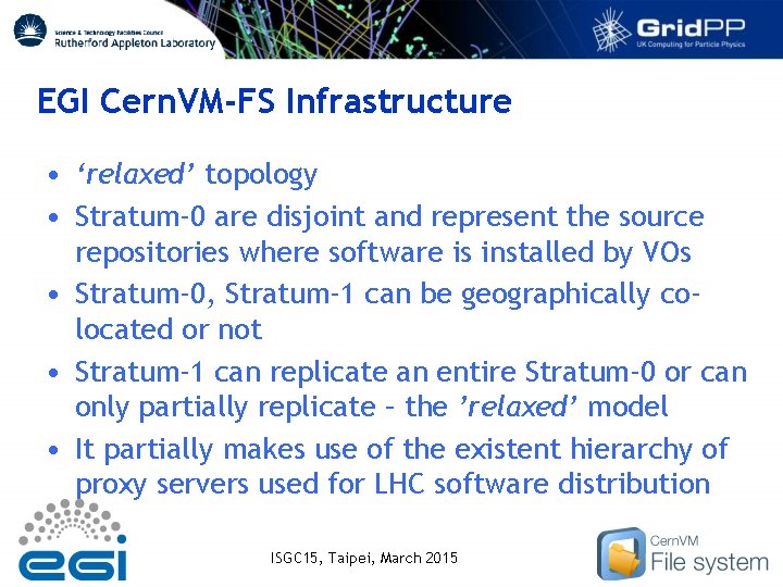 EGI Cern. VM-FS Infrastructure • ‘relaxed’ topology • Stratum-0 are disjoint and represent the