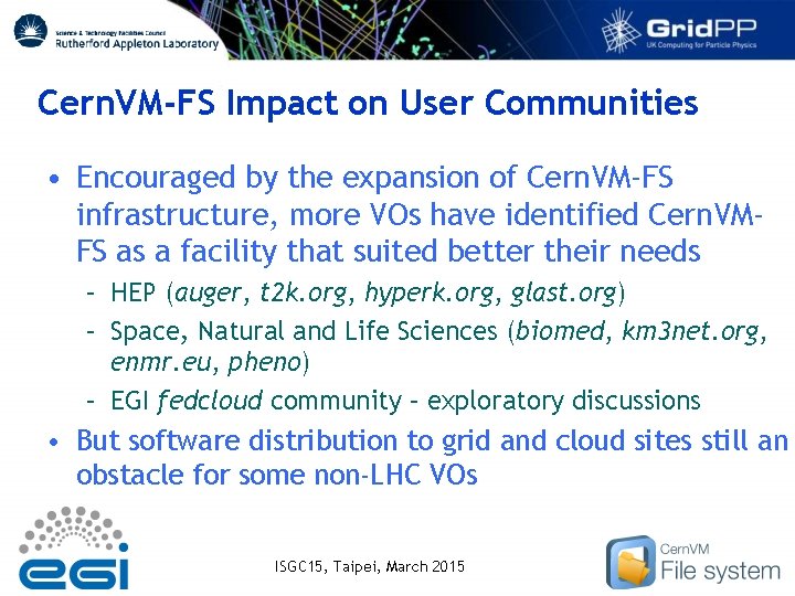 Cern. VM-FS Impact on User Communities • Encouraged by the expansion of Cern. VM-FS