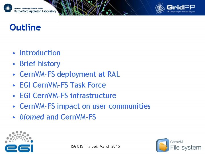 Outline • • Introduction Brief history Cern. VM-FS deployment at RAL EGI Cern. VM-FS