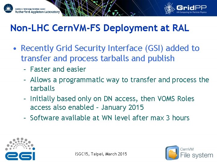 Non-LHC Cern. VM-FS Deployment at RAL • Recently Grid Security Interface (GSI) added to