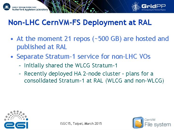 Non-LHC Cern. VM-FS Deployment at RAL • At the moment 21 repos (~500 GB)