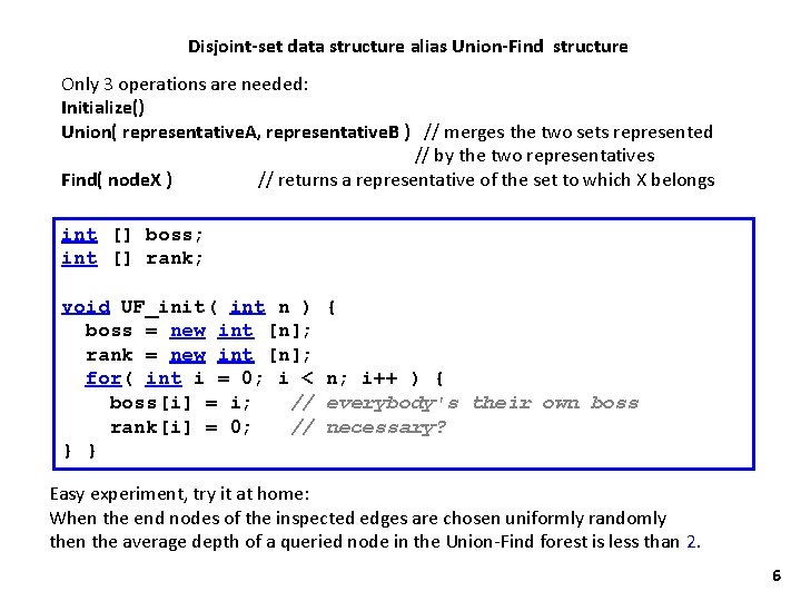 Disjoint-set data structure alias Union-Find structure Only 3 operations are needed: Initialize() Union( representative.