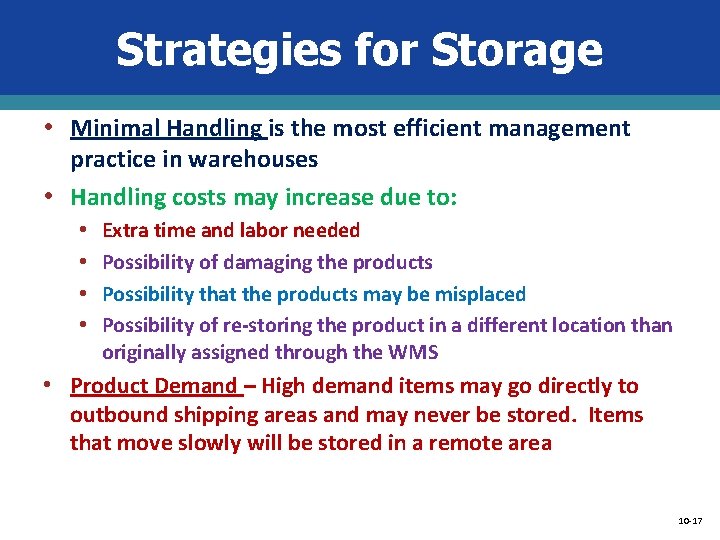 Strategies for Storage • Minimal Handling is the most efficient management practice in warehouses