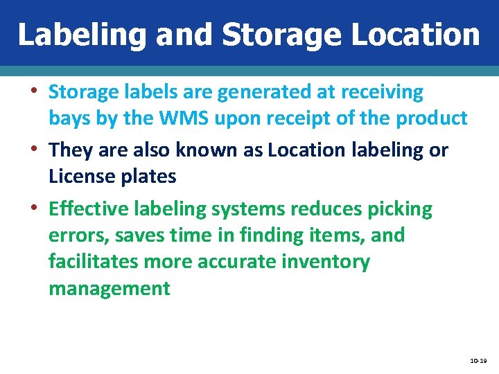 Labeling and Storage Location • Storage labels are generated at receiving bays by the