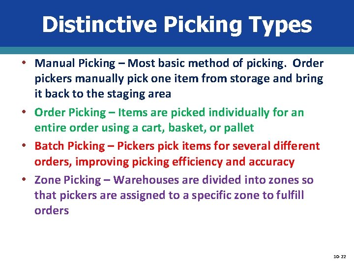 Distinctive Picking Types • Manual Picking – Most basic method of picking. Order pickers