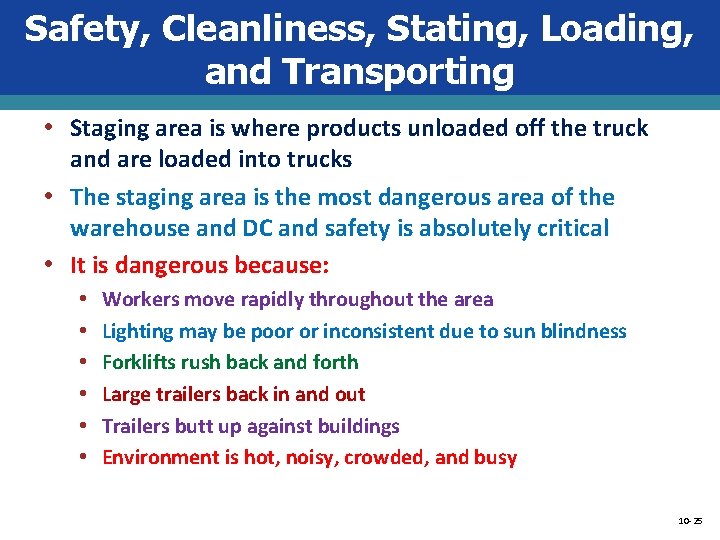 Safety, Cleanliness, Stating, Loading, and Transporting • Staging area is where products unloaded off