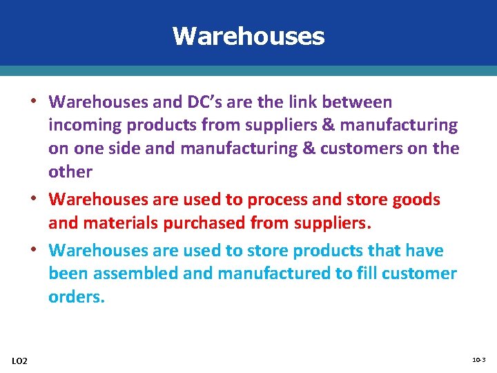 Warehouses • Warehouses and DC’s are the link between incoming products from suppliers &