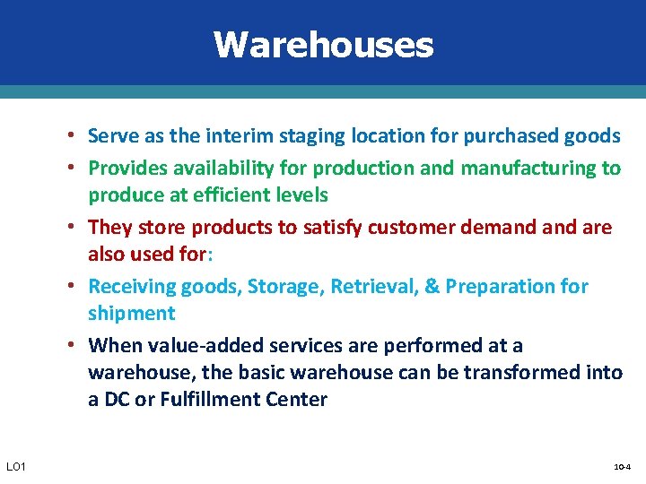 Warehouses • Serve as the interim staging location for purchased goods • Provides availability