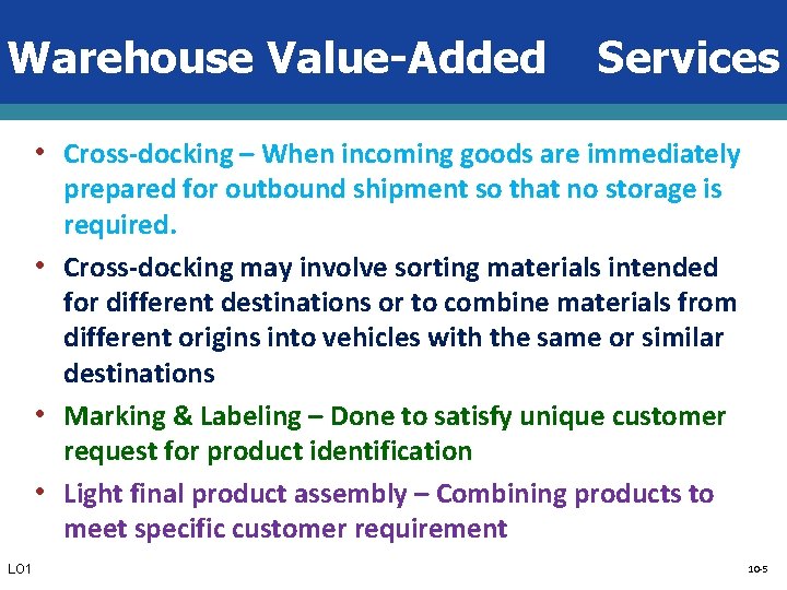 Warehouse Value-Added Services • Cross-docking – When incoming goods are immediately prepared for outbound