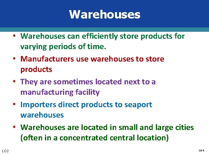 Warehouses • Warehouses can efficiently store products for • • LO 2 varying periods