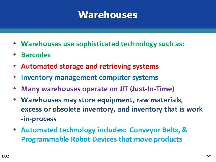 Warehouses • • • Warehouses use sophisticated technology such as: Barcodes Automated storage and