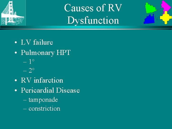 Causes of RV Dysfunction • LV failure • Pulmonary HPT – 1 – 2